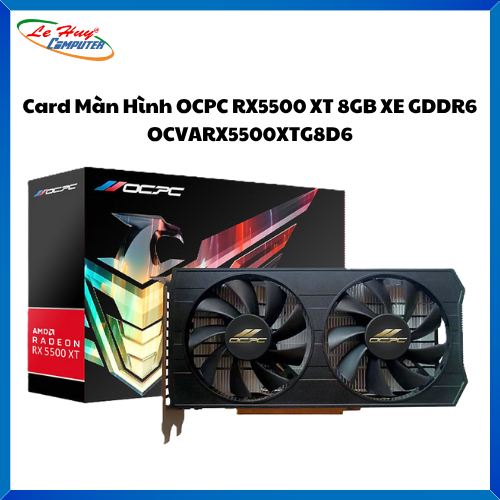 Card Màn Hình - VGA OCPC RX5500 XT 8GB XE GDDR6 - OCVARX5500XTG8D6
