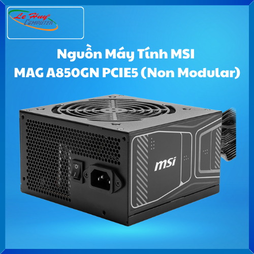 Nguồn Máy Tính MSI MAG A850GN - 850W 80 Plus Gold PCIE5 (Non Modular)