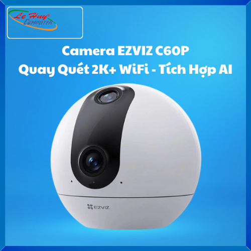 Camera Wifi EZVIZ C60P Quay Quét 2K+ WiFi - Tích Hợp AI (CS-C60p-R100-8H33WF)