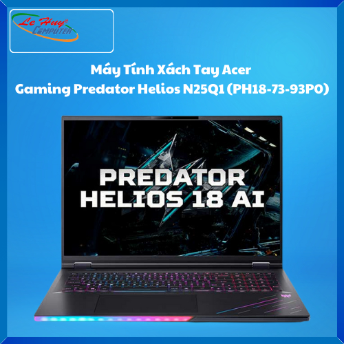 Máy Tính Xách Tay/Laptop Acer Gaming Predator Helios N25Q1 (PH18-73-93P0) Intel Core Ultra 9 275HX/4*16G/3*1TB SSD/18inch WQXGA/Windows 11 Home/RTX5080 NH.QVYSV.001