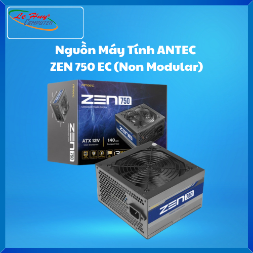 Nguồn Máy Tính ANTEC ZEN 750 EC (Non Modular)