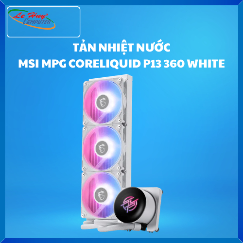 Tản nhiệt nước MSI MPG CORELIQUID P13 360 WHITE
