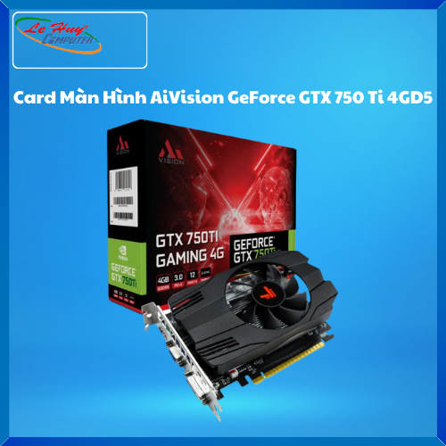 Card Màn Hình - VGA AiVision GeForce GTX 750 Ti (4GB GDDR5 / 128-bit / Single Fan)