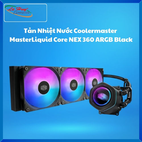 Tản Nhiệt Nước Coolermaster MasterLiquid Core NEX 360 ARGB Black