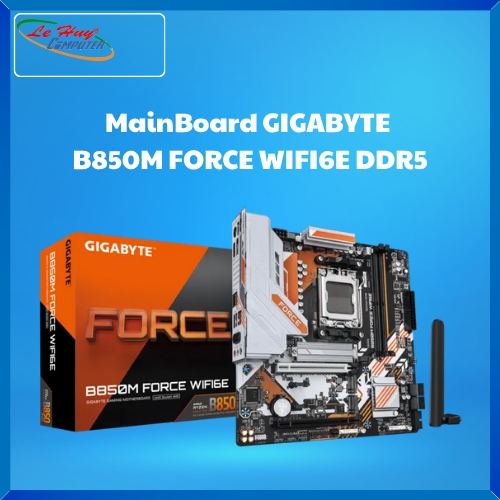Bo Mạch Chủ - MainBoard GIGABYTE B850M FORCE WIFI6E DDR5 AM5