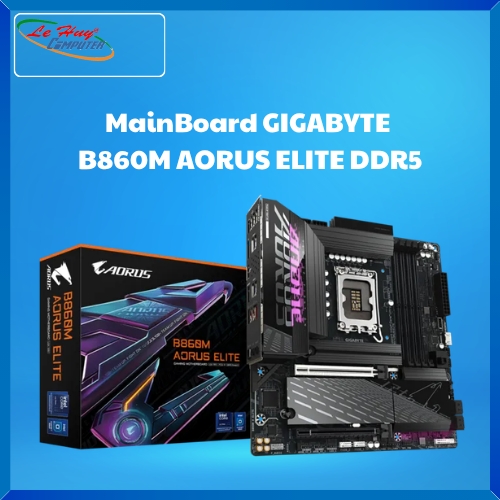 Bo Mạch Chủ - MainBoard GIGABYTE B860M AORUS ELITE DDR5 SK1851
