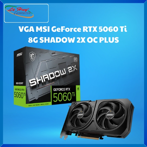 Card Màn Hình - VGA MSI GeForce RTX 5060 Ti  8G SHADOW 2X OC PLUS