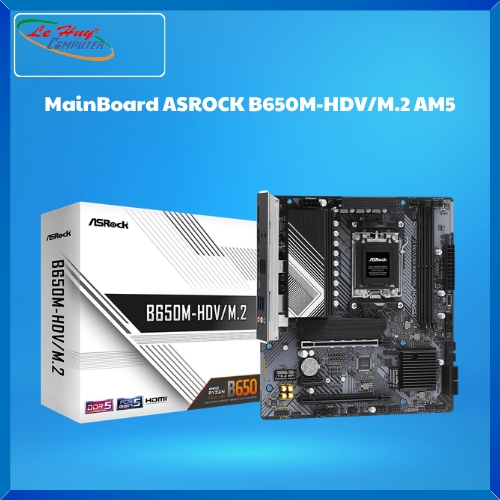 Bo Mạch Chủ - MainBoard ASROCK B650M-HDV/M.2 AM5