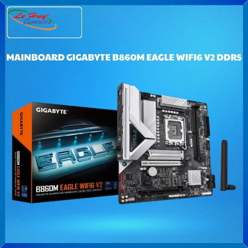 Bo Mạch Chủ - MainBoard GIGABYTE B860M EAGLE WIFI6 V2 DDR5 SK1851