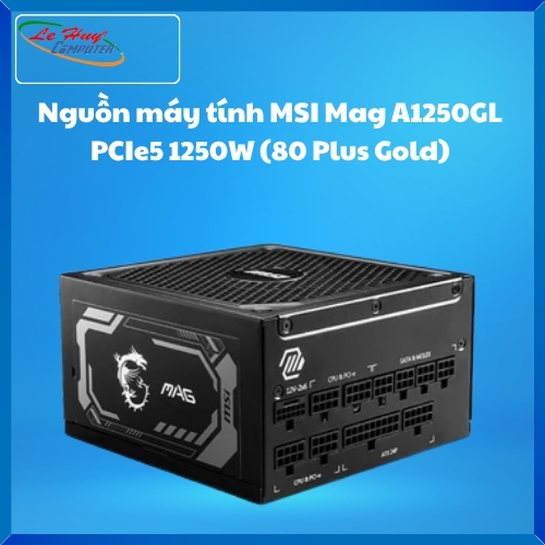 Nguồn máy tính MSI Mag A1250GL PCIe5 1250W (80 Plus Gold)