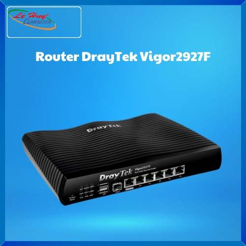 Thiết bị mạng - Router DrayTek Vigor 2927F Dual-WAN Gigabit