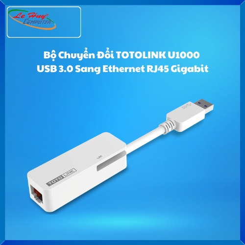 Bộ Chuyển Đổi TOTOLINK U1000 USB 3.0 Sang Ethernet RJ45 Gigabit