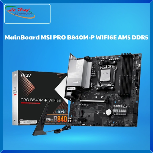 Bo Mạch Chủ - MainBoard MSI PRO B840M-P WIFI6E AM5 DDR5