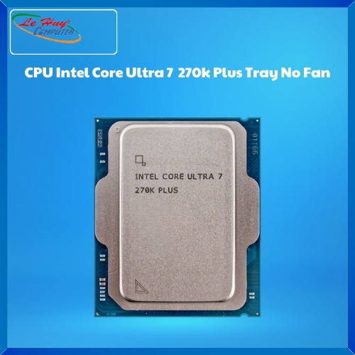 CPU Intel Core Ultra 7 270k Plus Tray No Fan