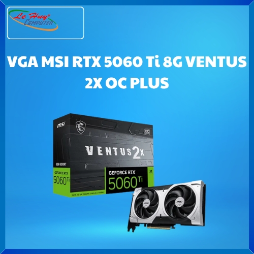 VGA MSI RTX 5060 Ti 8G VENTUS 2X OC PLUS