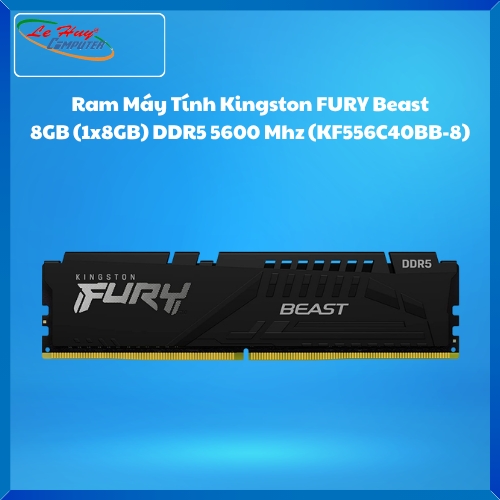 Ram Máy Tính Kingston FURY Beast 8GB (1x8GB) DDR5 5600 Mhz (KF556C40BB-8)