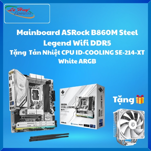 Mainboard ASRock B860M Steel Legend Wifi DDR5+ Tặng Tản nhiệt CPU ID-COOLING SE-214-XT White ARGB