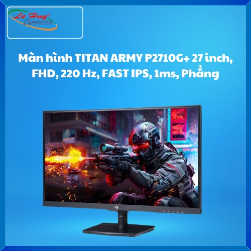 Màn hình TITAN ARMY P2710G+ 27 inch, FHD, 220 Hz, FAST IPS, 1ms, Phẳng
