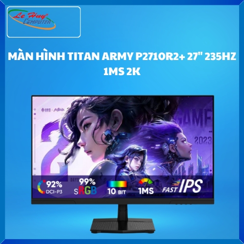 MÀN HÌNH TITAN ARMY P2710R2+ 27'' 235HZ 1MS 2K