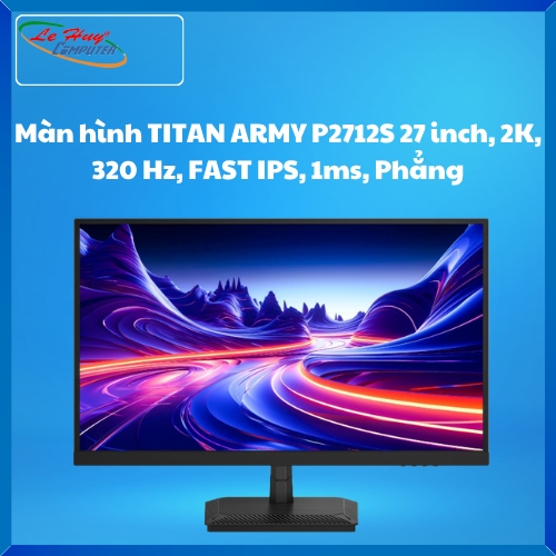 Màn hình TITAN ARMY P2712S 27 inch, 2K, 320 Hz, FAST IPS, 1ms, Phẳng
