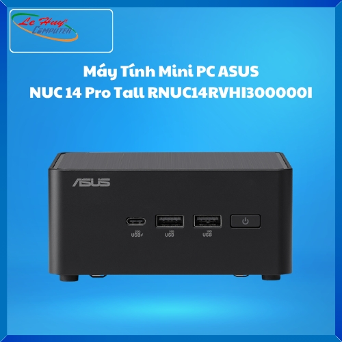 Máy Tính Mini PC ASUS NUC 14 Pro Tall RNUC14RVHI300000I (i3- 100U/ 2xNVMe, SATA/ 2x HDMI 2.1/2x Thunderbolt/ VESA MOUNT)