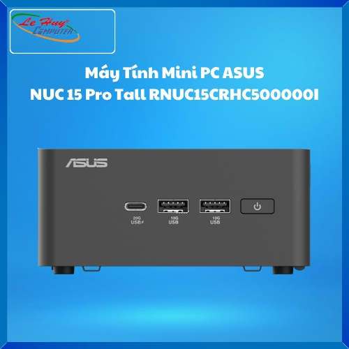 Máy Tính Mini PC ASUS NUC 15 Pro Tall RNUC15CRHC500000I (CORE5-210H/2xDDR5-5600/2xNVMe,SATA/ 2x HDMI 2.1/2x Thunderbolt/ VESA MOUNT)