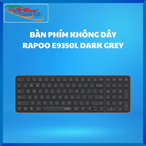 Bàn Phím Không Dây Rapoo E9350L Dark Grey