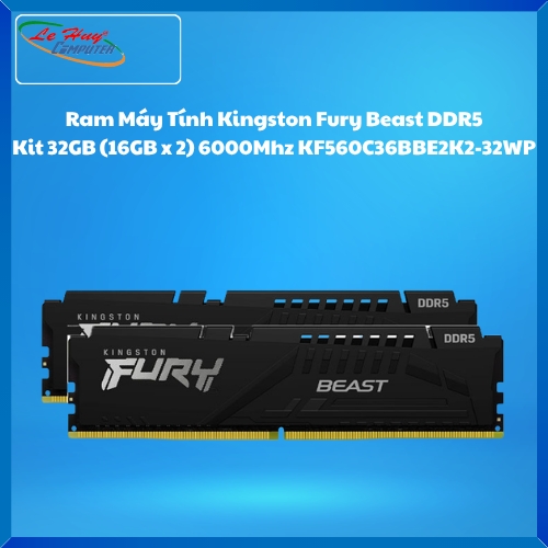 Ram Máy Tính Kingston Fury Beast DDR5 Kit 32GB (16GB x 2) 6000Mhz KF560C36BBE2K2-32WP