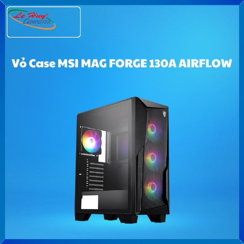 Vỏ Case MSI MAG FORGE 130A AIRFLOW