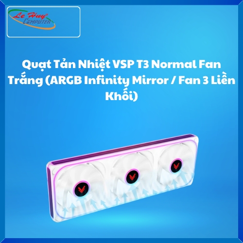 Quạt Tản Nhiệt VSP T3 Normal Fan Trắng (ARGB Infinity Mirror / Fan 3 Liền Khối)