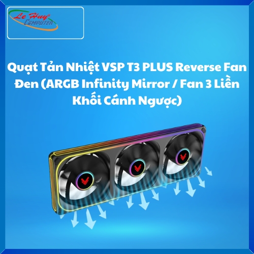 Quạt Tản Nhiệt VSP T3 PLUS Reverse Fan Đen (ARGB Infinity Mirror / Fan 3 Liền Khối Cánh Ngược)