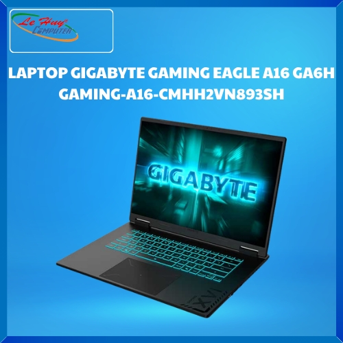 LAPTOP GIGABYTE GAMING EAGLE A16 GA6H GAMING-A16-CMHH2VN893SH (i5-13420H/16GD5/512SSD/16.0FHD+/165Hz/WF6E/BT/76Wh/6G_RTX 4050/LEDKB/W11SL/ĐEN)
