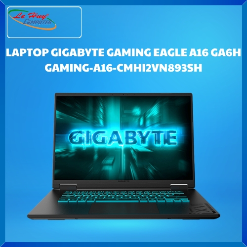 LAPTOP GIGABYTE GAMING EAGLE A16 GA6H GAMING-A16-CMHI2VN893SH (i7-13620H /16GD5/512SSD/16.0FHD+/165Hz/WF6E/BT/76Wh/6G_RTX 4050/LEDKB/W11SL/ĐEN)