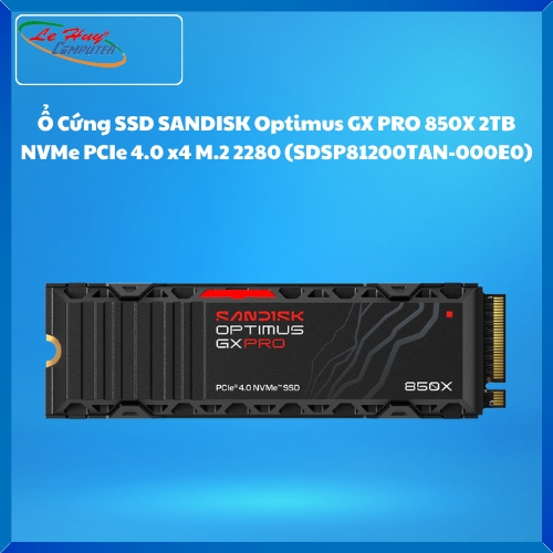 Ổ Cứng SSD SANDISK Optimus GX PRO 850X 2TB NVMe PCIe 4.0 x4 M.2 2280 (SDSP81200TAN-000E0)