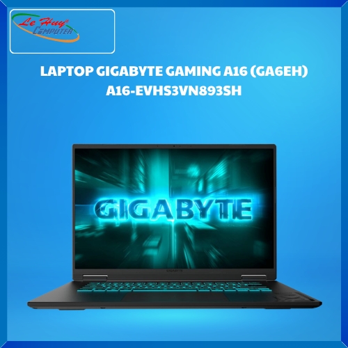 LAPTOP GIGABYTE GAMING A16 (GA6EH) A16-EVHS3VN893SH ( Ultra9 185H/16GD5/512SSD/16.0FHD+/165Hz/WF6E/BT/76Wh/8G_RTX 5060/RGB/W11SL/ĐEN)
