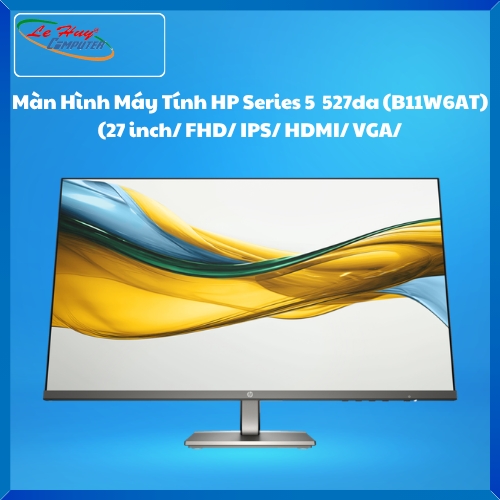 Màn Hình Máy Tính HP Series 5 527da (B11W6AT) (27 inch/ FHD/ IPS/ HDMI/ VGA)