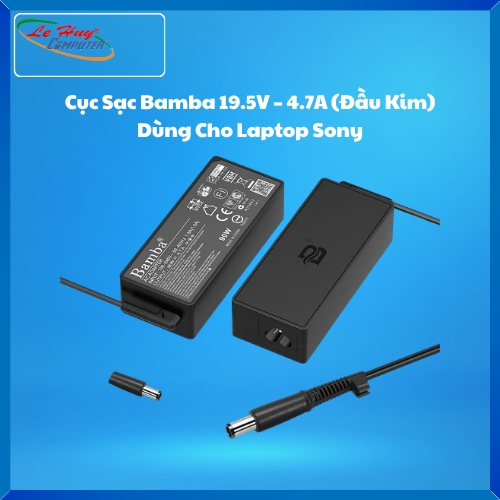 Cục Sạc Bamba 19.5V – 4.7A (Đầu Kim) Dùng Cho Laptop Sony VPC-SA,SB,SC,SVE-14,SVE-15,SVF-14,SVF-15,VGN-CR,CS,CW,NR,NS,NW,FW