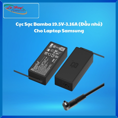 Cục Sạc Bamba 19.5V-3.16A (Đầu nhỏ) Cho Laptop Samsung NP900X3,900X4,900X5,905S3,530U2,530U4,535U3,540U3