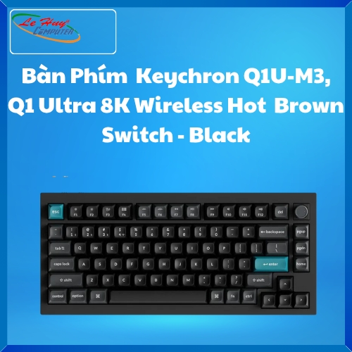 Bàn Phím  Keychron Q1U-M3, Q1 Ultra 8K Wireless Hot  Brown Switch - Black