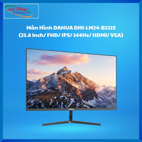 Màn hình máy tính DAHUA DHI-LM24-B221S (23.8 Inch/ FHD/ IPS/ 144Hz/ HDMI/ VGA)