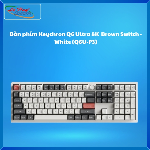 Bàn phím Keychron Q6 Ultra 8K  Brown Switch - White (Q6U-P3)