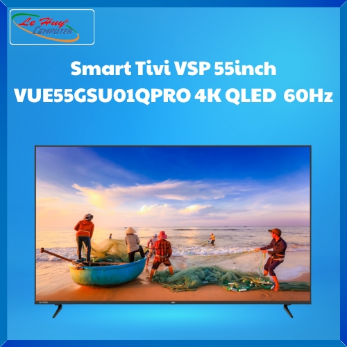 Smart Tivi VSP 55inch VUE55GSU01QPRO 4K QLED 60Hz
