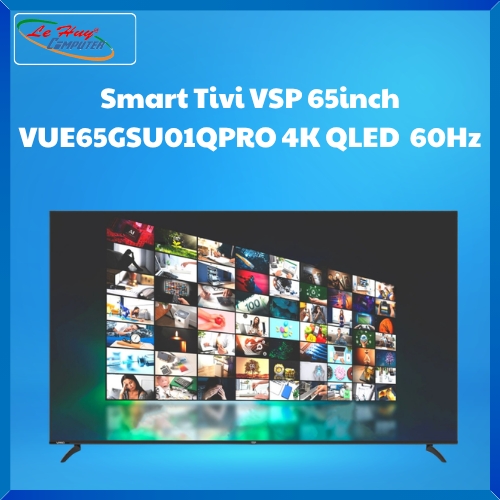 Smart Tivi VSP 65inch VUE65GSU01QPRO 4K QLED  60Hz